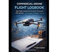 Commercial Drone Flight Logbook: Daily Flight & Maintenance Record for Professional UAV Operators - CAA Compliant, LiPo Battery Tracker Included