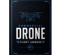 Commercial Drone Flight Logbook: Professional UAV Log Book, Pilot Flight Time Tracker & Aircraft Maintenance Record