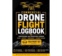 Commercial Drone Flight Logbook: UAV Operator Log, Flight Mission Journal & Drone Equipment Record.