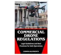 Commercial Drone Regulations: Legal Guidelines and Best Practices for Safe Operations