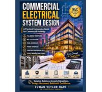 COMMERCIAL ELECTRICAL SYSTEM DESIGN - Practical Engineering Guide for Commercial Buildings: Full Design Workflows, NEC Calculations, Panel Schedules, ... Case Studies For Commercial Occupancies