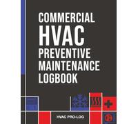 Commercial HVAC Preventative Maintenance Logbook: Equipment Inspection Record and Service System Tracker for Building Facility Management
