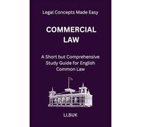 Commercial Law: A Short but Comprehensive Study Guide for English Common Law