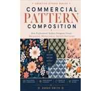 Commercial Pattern Composition: How Professional Surface Designers Create Balanced, Marketable, Repeat Patterns