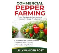 Commercial Pepper Farming: From Backyard Cultivation to Specialty Crop Production