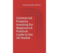 Commercial Property Investing for Beginners:A Practical Guide to the UK Market