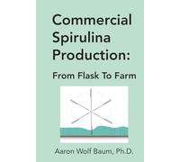 Commercial Spirulina Production: From Flask To Farm