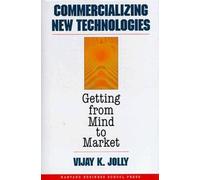 Commercializing New Technologies: Getting from Mind to Market