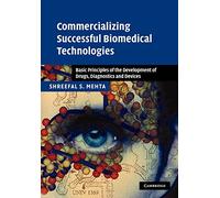 Commercializing Successful Biomedical Technologies: Basic Principles of the Development of Drugs, Diagnostics and Devices: Basic Principles for the Development of Drugs, Diagnostics and Devices