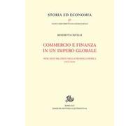 Commercio e finanza in un impero globale. Mercanti milanesi nella penisola iberica (1570-1610)