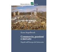 Commercio, passioni e mercato. Napoli nell'Europa del Settecento