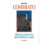 Commiato. Riflessioni conclusive di un alpinista dilettante in congedo - A...