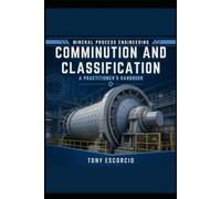 Comminution and Classification: A Practitioner's Handbook