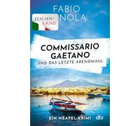 Commissario Gaetano und das letzte Abendmahl: Ein Neapel-Krimi | Der perfekte Urlaubskrimi: 2
