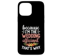 Commissario per il matrimonio Ecco perché ufficiale di matrimonio Custodia per iPhone 13 Pro Max