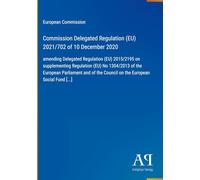 Commission Delegated Regulation (EU) 2021/702 of 10 December 2020: amending Delegated Regulation (EU) 2015/2195 on supplementing Regulation (EU) No ... the Council on the European Social Fund [...]
