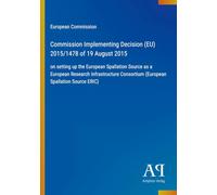 Commission Implementing Decision (EU) 2015/1478 of 19 August 2015: on setting up the European Spallation Source as a European Research Infrastructure Consortium (European Spallation Source ERIC)