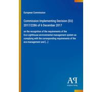 Commission Implementing Decision (EU) 2017/2286 of 6 December 2017: on the recognition of the requirements of the Eco-Lighthouse environmental ... requirements of the eco-management and [...]