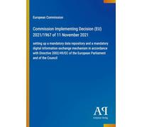 Commission Implementing Decision (EU) 2021/1967 of 11 November 2021: setting up a mandatory data repository and a mandatory digital information ... of the European Parliament and of the Council