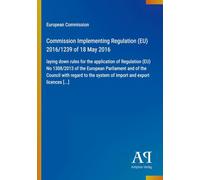 Commission Implementing Regulation (EU) 2016/1239 of 18 May 2016: laying down rules for the application of Regulation (EU) No 1308/2013 of the ... system of import and export licences [...]