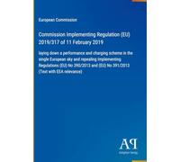 Commission Implementing Regulation (EU) 2019/317 of 11 February 2019: laying down a performance and charging scheme in the single European sky and ... (EU) No 391/2013 (Text with EEA relevance)