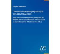 Commission Implementing Regulation (EU) 2021/620 of 15 April 2021: laying down rules for the application of Regulation (EU) 2016/429 of the European ... the approval of the disease-free and [...]