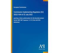 Commission Implementing Regulation (EU) 2022/1434 of 22 July 2022: granting a Union authorisation for the biocidal product family CMIT-MIT Aqueous 1.5-15 (Text with EEA relevance)