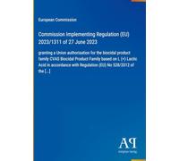 Commission Implementing Regulation (EU) 2023/1311 of 27 June 2023: granting a Union authorisation for the biocidal product family CVAS Biocidal ... with Regulation (EU) No 528/2012 of the [...]