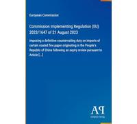 Commission Implementing Regulation (EU) 2023/1647 of 21 August 2023: imposing a definitive countervailing duty on imports of certain coated fine paper ... an expiry review pursuant to Article [...]