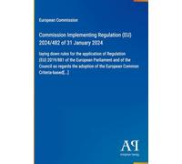 Commission Implementing Regulation (EU) 2024/482 of 31 January 2024: laying down rules for the application of Regulation (EU) 2019/881 of the European ... of the European Common Criteria-based[...]