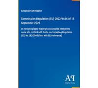 Commission Regulation (EU) 2022/1616 of 15 September 2022: on recycled plastic materials and articles intended to come into contact with foods, and ... (EC) No 282/2008 (Text with EEA relevance)