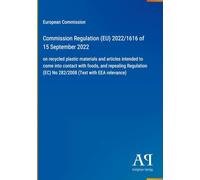 Commission Regulation (EU) 2022/1616 of 15 September 2022: on recycled plastic materials and articles intended to come into contact with foods, and ... (EC) No 282/2008 (Text with EEA relevance)