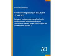 Commission Regulation (EU) 2023/826 of 17 April 2023: laying down ecodesign requirements for off mode, standby mode, and networked standby energy ... household and office equipment pursuant[...]