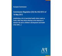 Commission Regulation (EU) No 432/2012 of 16 May 2012: establishing a list of permitted health claims made on foods, other than those referring to the ... development and health (Text with [...]