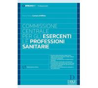 Commissione centrale per gli esercenti. Le professioni sanitarie. Con estensioni online