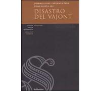 Commissione parlementare d'inchiesta sul disastro del Vajont. Inventario e documenti. Con CD-ROM