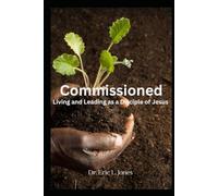 Commissioned: Living and Leading as a Disciple of Jesus