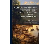 Commissions Issued by the Province of Pennsylvania With Official Proclamations
