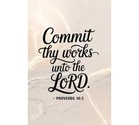 Commit Thy Work: A Daily Faith & Gratitude Journal for Purposeful Living