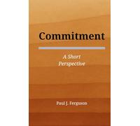 Commitment: A Short Perspective on Keeping What Matters
