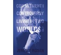 Commitment and Controversy: Living in Two Worlds Volume 7