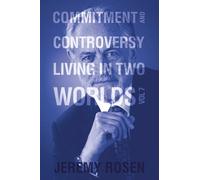 Commitment and Controversy: Living in Two Worlds Volume 7