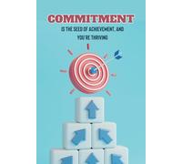 Commitment Is The Seed Of Achievement, And You’Re Thriving - Journals For Writing - Gift For Women And Men - Notebook - Cute Journal - Lined Journal - Writing Journal - Bookmark