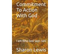 Commitment To Action With God: I am Who God Says I am