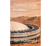 Commitment to Mars: How the Impossible Became Routine