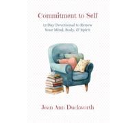 Commitment to Self: A 12-Day Devotional to Renew Your Mind, Body, & Spirit