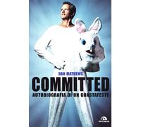 Committed. Autobiografia di un guastafeste - [Arcana Edizioni]