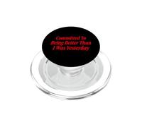 Committed To Being Better Than I Was Yesterday PopSockets PopGrip per MagSafe