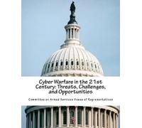Committee on Armed Serv Cyber Warfare in the 21st Century: Threats, (Tascabile)