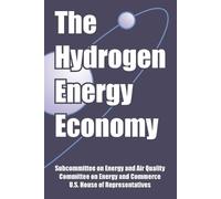 Committee on Energy and Commerce U S House of Repr The Hydrogen Ene (Tascabile)